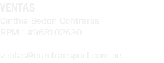 VENTAS Cinthia Bedon Contreras RPM : #968102630 ventas@eurotransport.com.pe